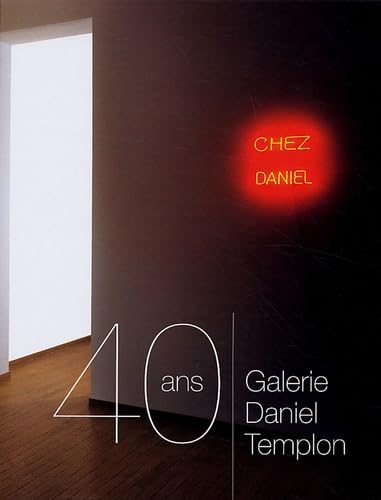 Galerie Daniel Templon: Les 40 Premieres Annees: Les 40 premières années Film, Art & Culture