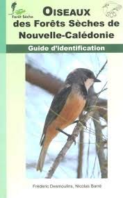 Oiseaux des forêts sèches de Nouvelle-Calédonie : Convention n° 24-2005, IAC-Programme Forêt sèche book