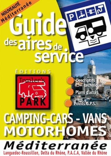 Guide des aires de services pour camping-cars : Méditerranée (Languedoc, Roussillon, delta du Rhône, PACA, vallée du Rhône) book