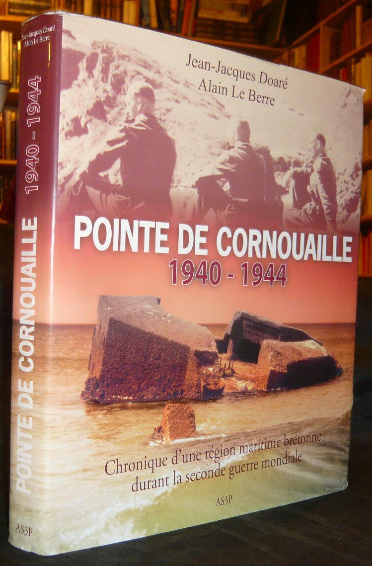 Pointe de Cornouaille 1940-1944 Chronique d'une région maritime bretonne durant la seconde guerre mondiale Books
