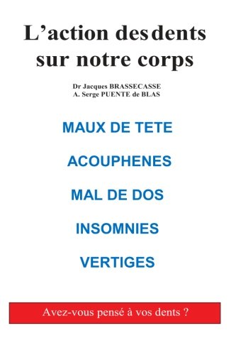 L'action des dents sur notre corps: Maux de tête, Acouphènes, Mal de dos, Insomnies, Vertiges Medicine