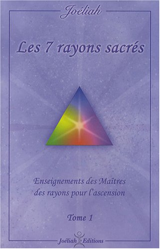 Les 7 rayons sacrés : Enseignement des maîtres des rayons pour l'ascension Tome 1 book