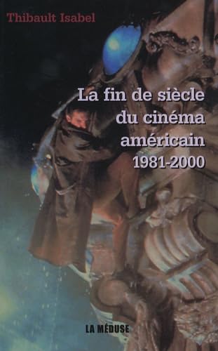 La fin de siècle du cinéma américain (1981-2000): Une évaluation psychologique et morale des mentalités contemporaines book