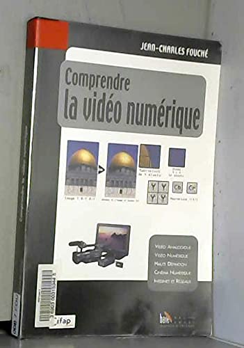 Comprendre la vidéo numérique: Vidéo analogique, vidéo numérique, haute définition, cinéma numérique, Internet et réseaux book