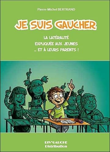 Je suis gaucher: La latéralité expliquée aux jeunes... et à leurs parents ! Books