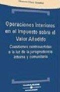 Operaciones interiores impuesto valor añadido: cuestiones controvertidas Luz jurisprudencia interna comun book