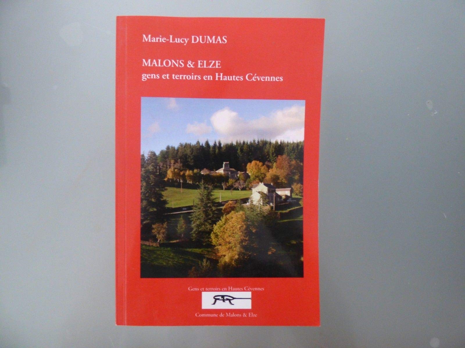 Malons-& -Elze : Histoire, économie et société (Gens et terroirs en Hautes Cévennes) Books