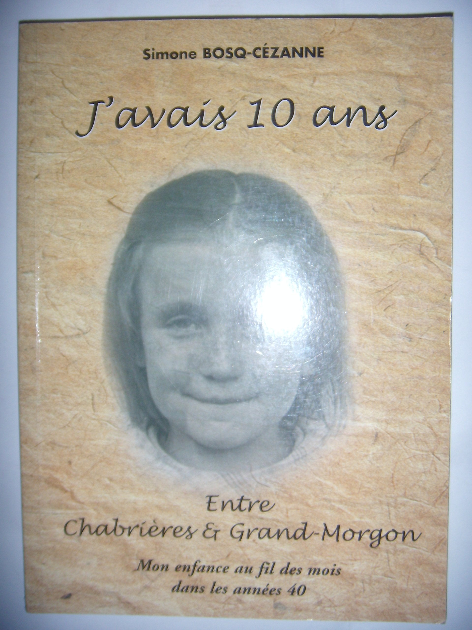 J'avais 10 ans : Mon enfance au fil des mois dans les années 40 Books