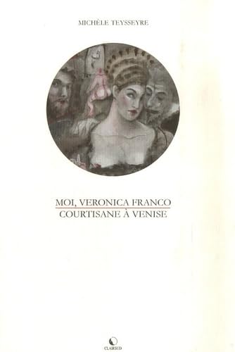 Moi, Veronica Franco, courtisane à Venise Historical Fiction