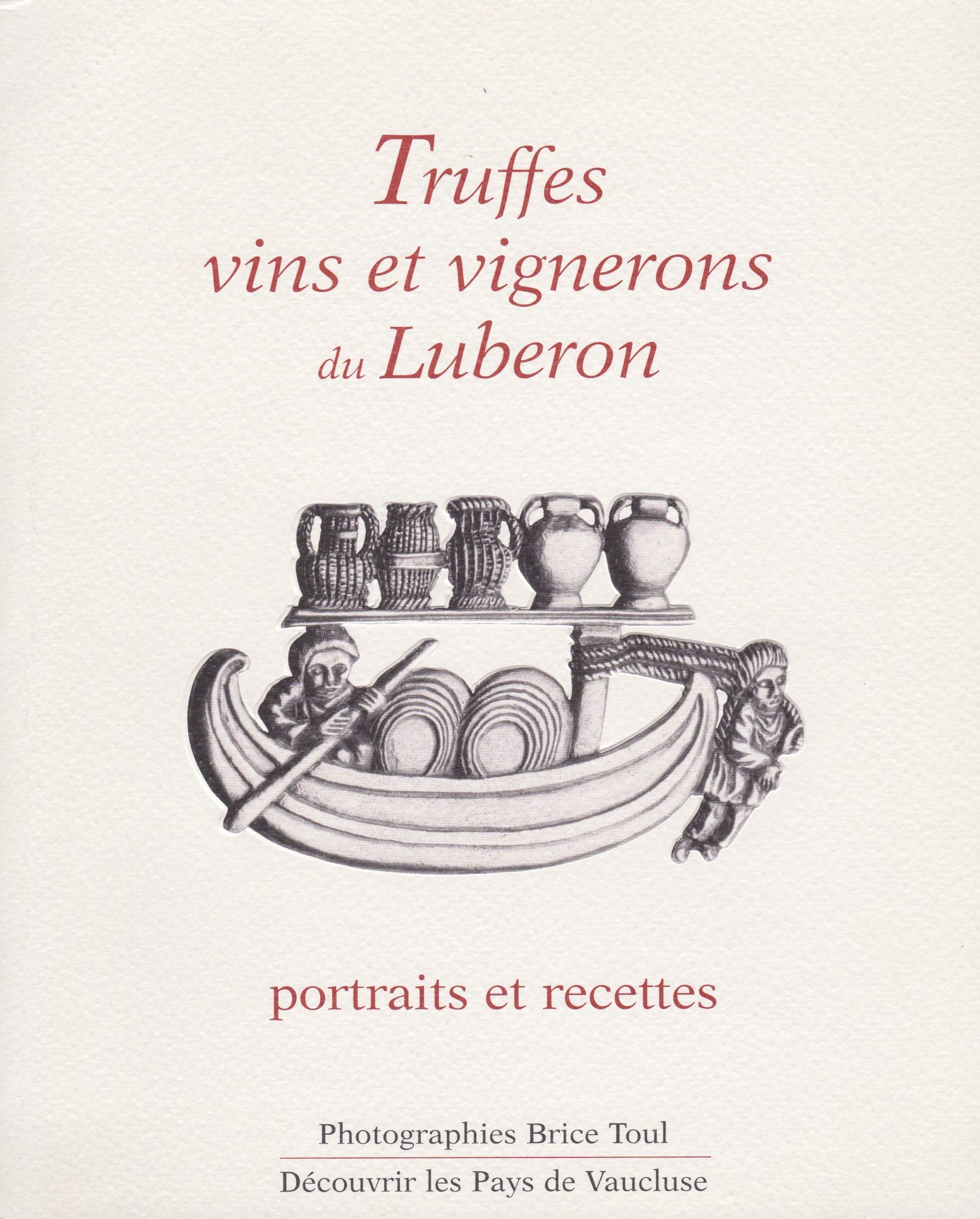 Truffes, vins et vignerons du Luberon: Portraits et recettes Books