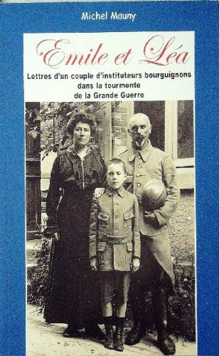 Émile et Léa : Lettres d'un couple d'instituteurs bouguignons dans la tourmente de la Grande guerre book