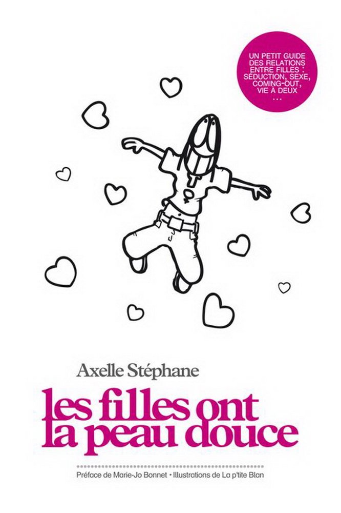 Les filles ont la peau douce : un petit guide des relations entre filles : séduction, sexe, coming-out, vie à deux book