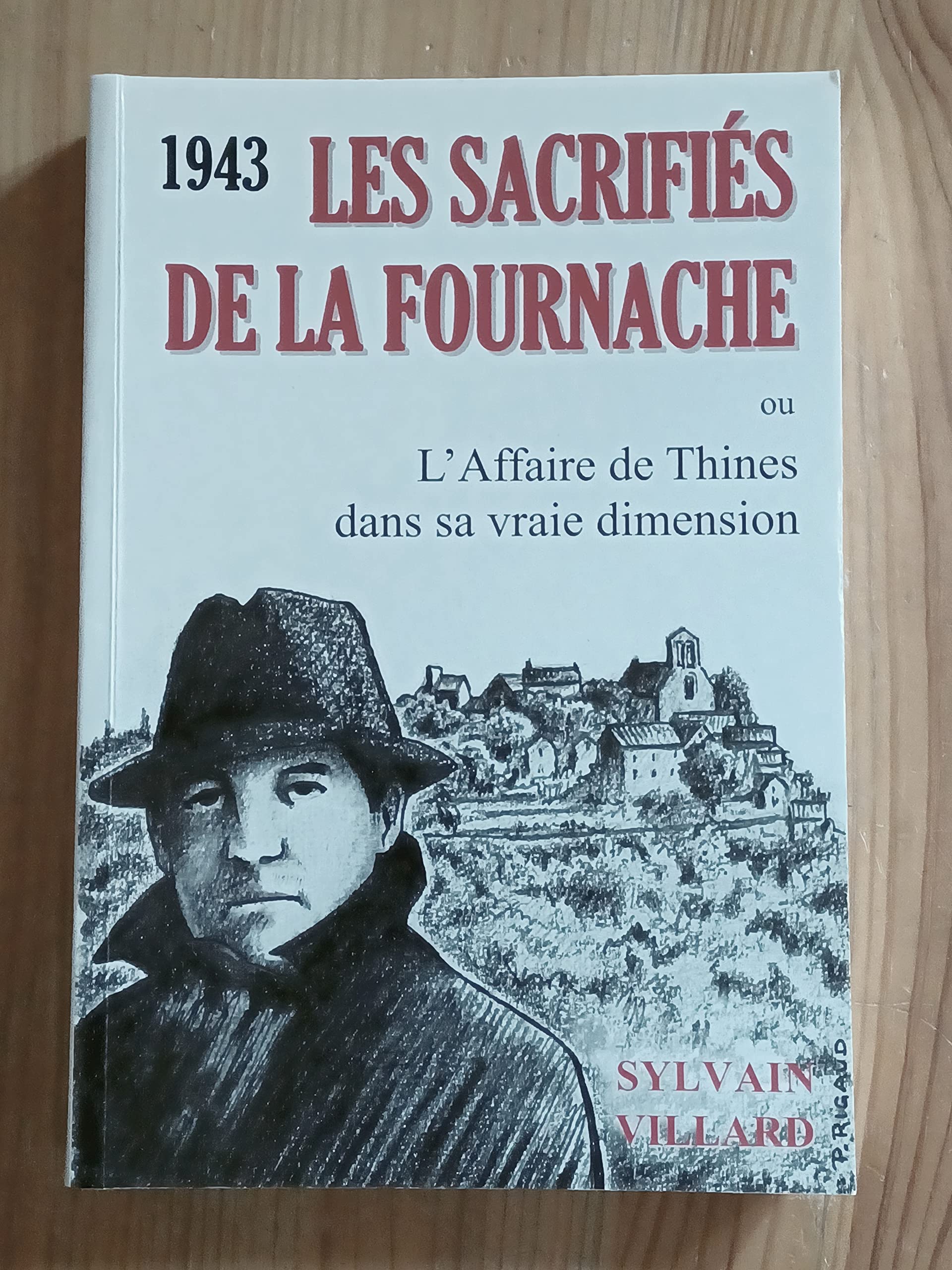 1943.LES SACRIFIES DE LA FOURNACHE OU L'AFFAIRE DE THINES DANS SA VRAIE DIMENSION Books