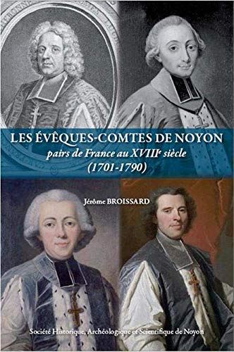 Les évêques-comtes de Noyon pairs de France au XVIIIe siècle (1701-1790) book
