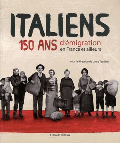 Italiens: 150 ans d'émigration en France et ailleurs book