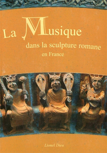 La musique dans la sculpture romane en France. Vol. 1. La musique et les instruments book