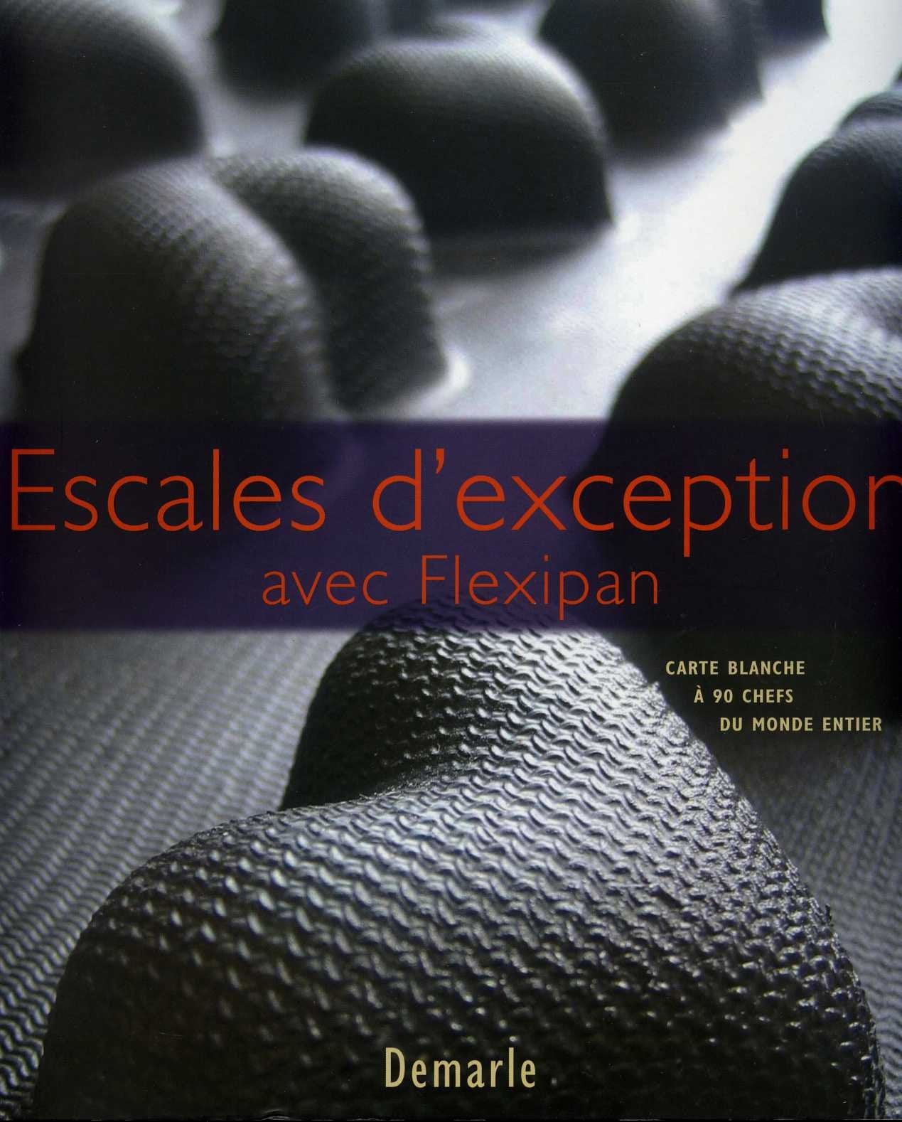 ESCALES D'EXCEPRION AVEC FLEXIPAN CARTE BLANCHE A' 90 CHEFS DU MONDE ENTIER Books