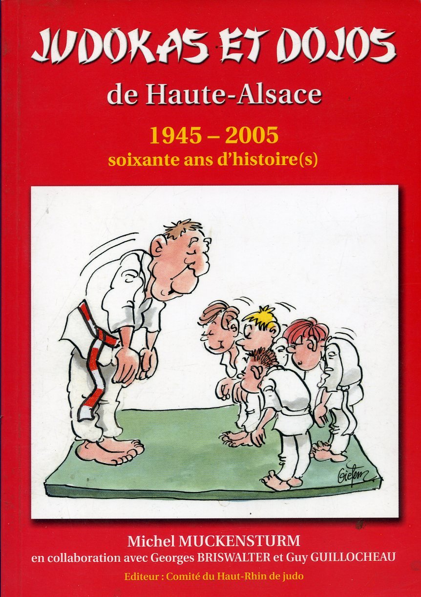 Judokas et dojos de Haute-Alsace : 1945-2005, soixante ans d'histoires Books
