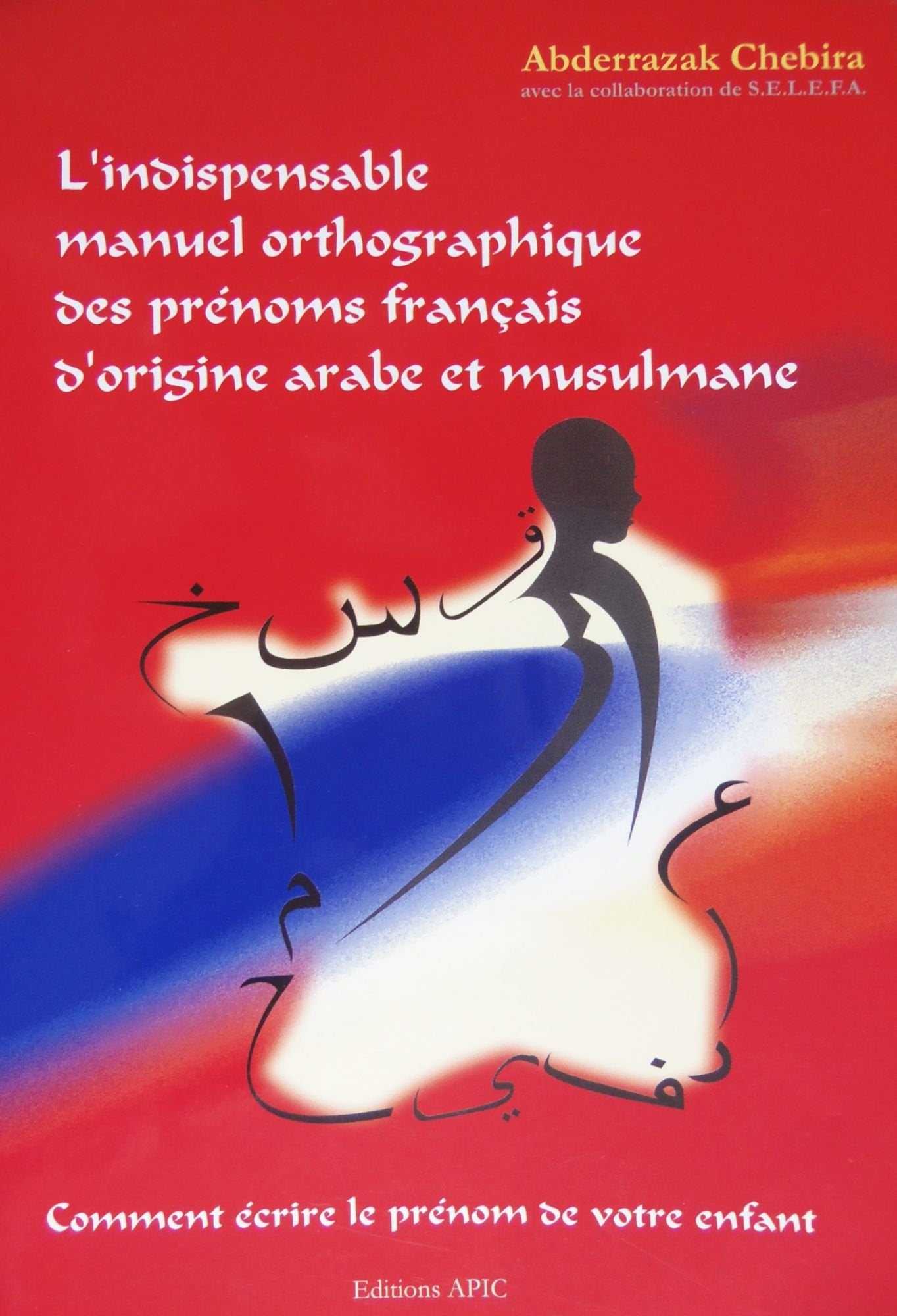 L'indispensable manuel orthographique des prénoms français d'origine arabe et musulmane book