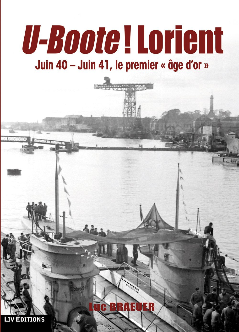 U-Boote ! Lorient: Juin 40-Juin 41, Le Premier âge d'or book