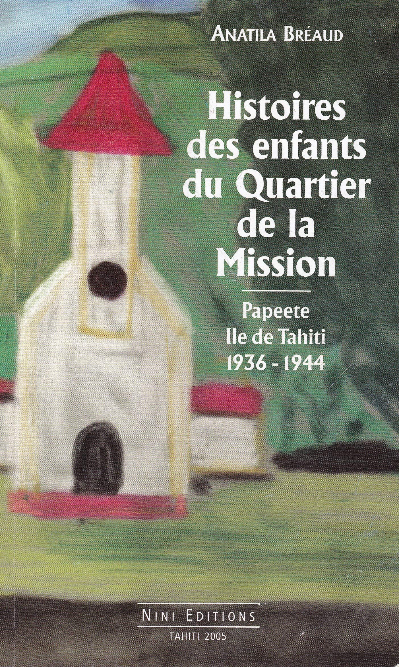 Histoires des enfants du Quartier de la Mission - Papeete Ile de Tahiti - 1936-1944 book