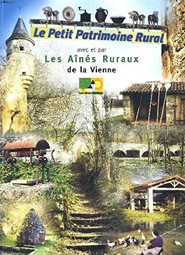 LE PETIT PATRIMOINE RURAL AVEC ET PAR LES AÎNES RURAUX DE LA VIENNE. Books