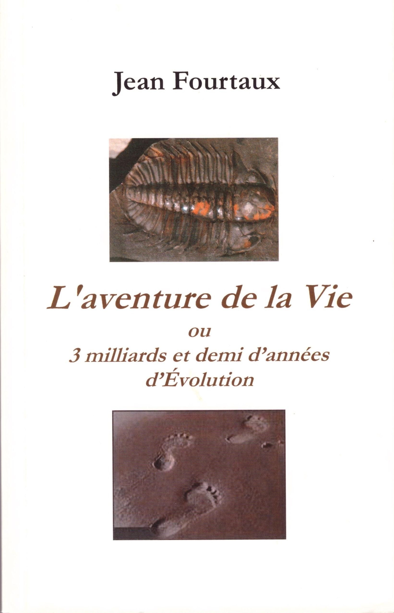 L'AVENTURE DE LA VIE ou 3 milliards et demi d'années d'évolution. Jean FOURTAUX book