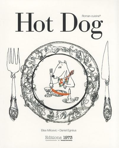 Hot Dog Ou Comment Cuisiner les Animaux de Tout Poele avec des Illustrations de Daniel Egneus book