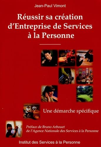 Réussir sa création d'entreprise de services à la personne : une démarche spécifique book