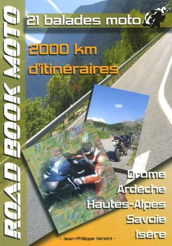21 Balades moto: Drôme Ardèche Hautes-Alpes Savoie Isère 2000 km d'itinéraires book