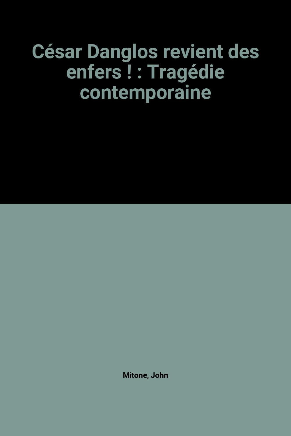 César Danglos revient des enfers ! : Tragédie contemporaine Books