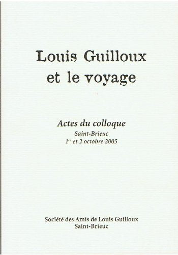 Louis Guilloux et le voyage - Actes du colloque, Saint-Brieuc 1er et 2 octobre 2005 Books