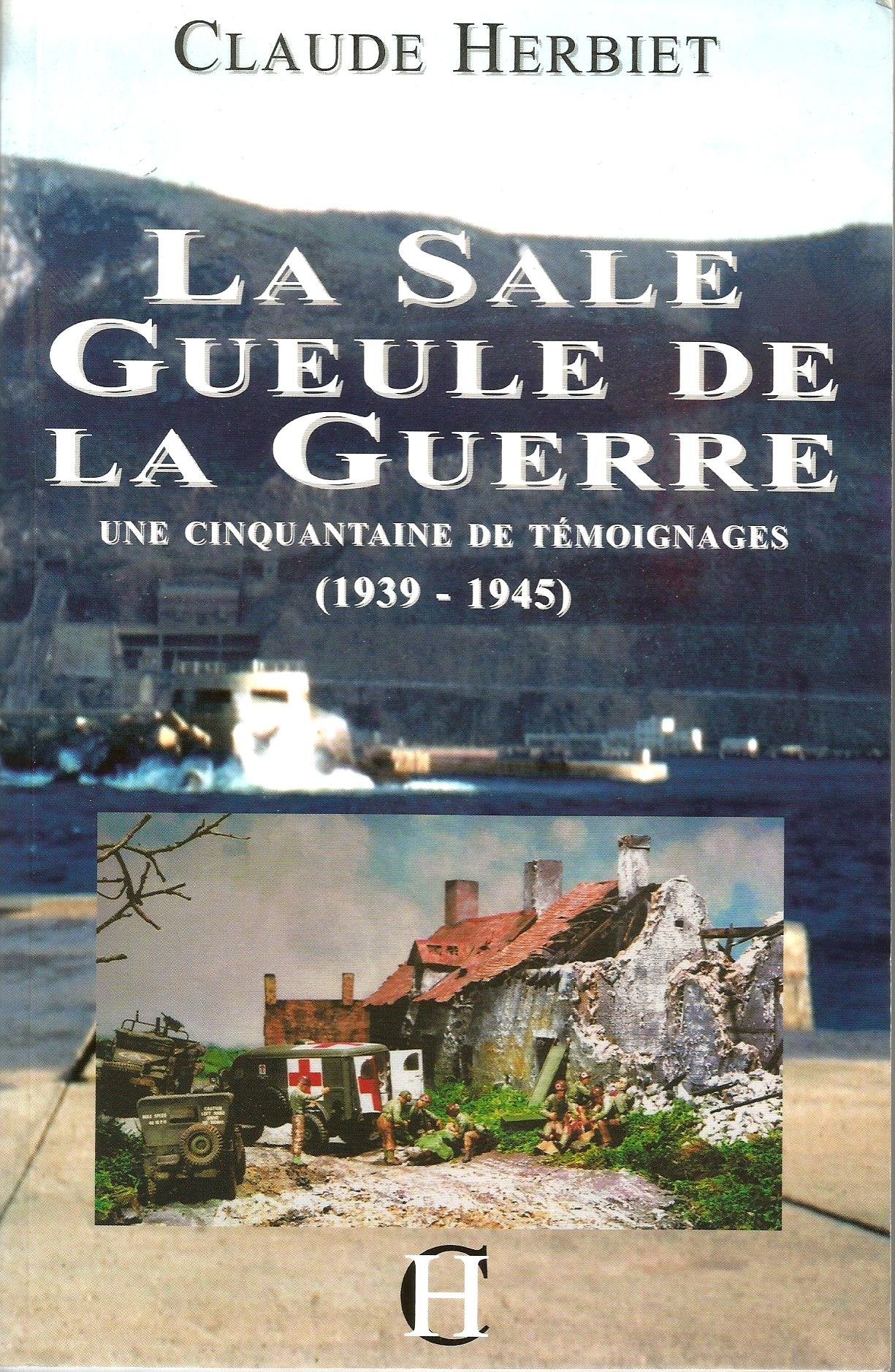 La sale gueule de la guerre. Une cinquantaine de témoignages (1939-1945) book
