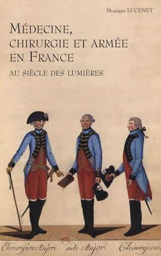 Médecine, chirurgie et armée en France au siècle des Lumières Medicine