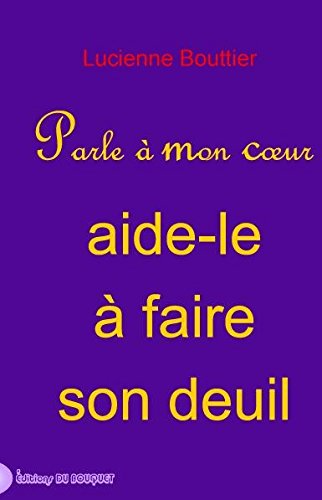 Parle à mon coeur, aide-le à faire son deuil Books