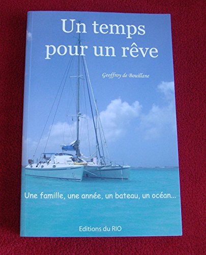Un temps pour un rêve. Une famille, une année, un bateau, un océan... Essays & Short Stories
