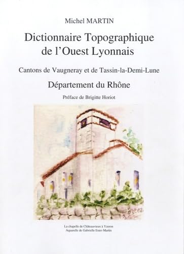 Dictionnaire topographique de l'Ouest lyonnais: Cantons de Vaugneray et de Tassin-la-Demi-Lune, département du Rhône book