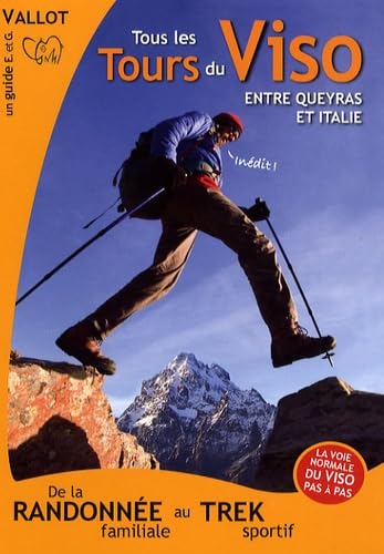 Tous les Tours du Viso entre Queyras et Italie: De la randonnée familiale au trek sportif book