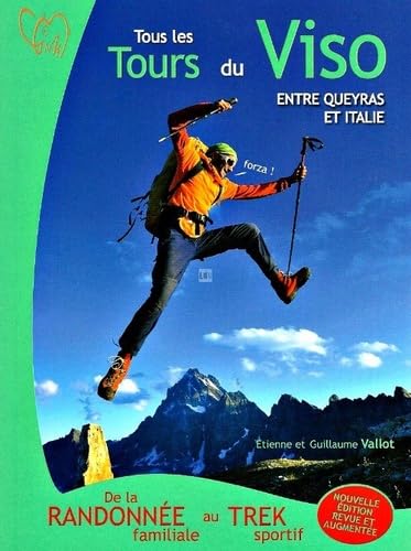 Tous les tours du viso entre Queyras et Italie: De la randonnée familiale au trek sportif Books