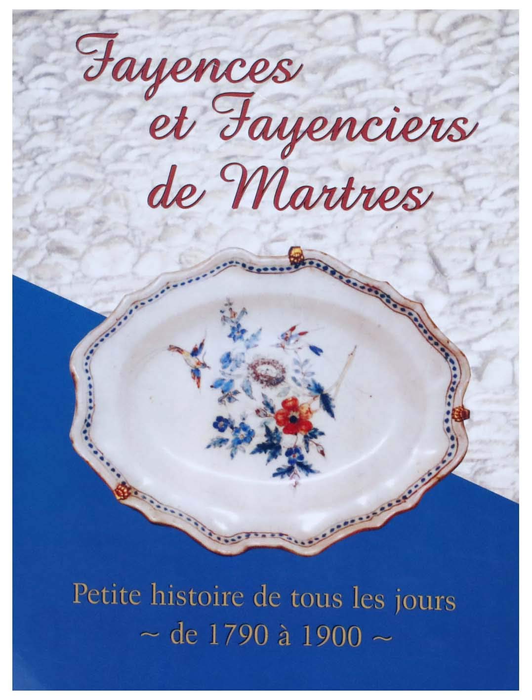 Fayences et fayenciers de Martres : Petite histoire de tous les jours, de 1790 à 1900 Books