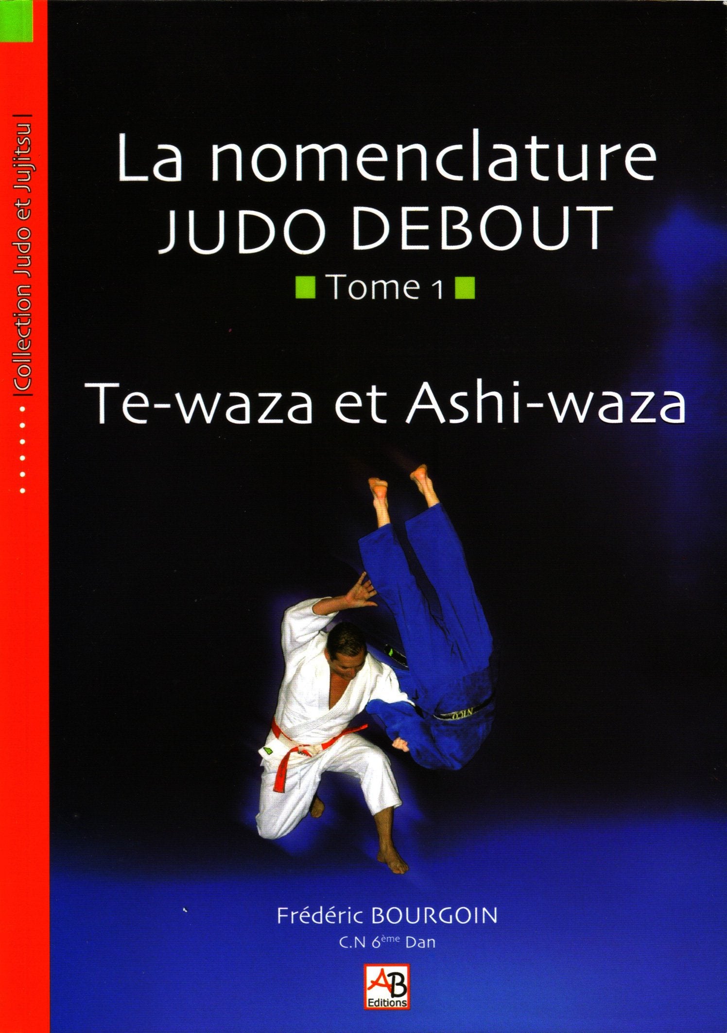 La nomenclature du Judo debout - Tome 1 - Te waza et Ashi waza book