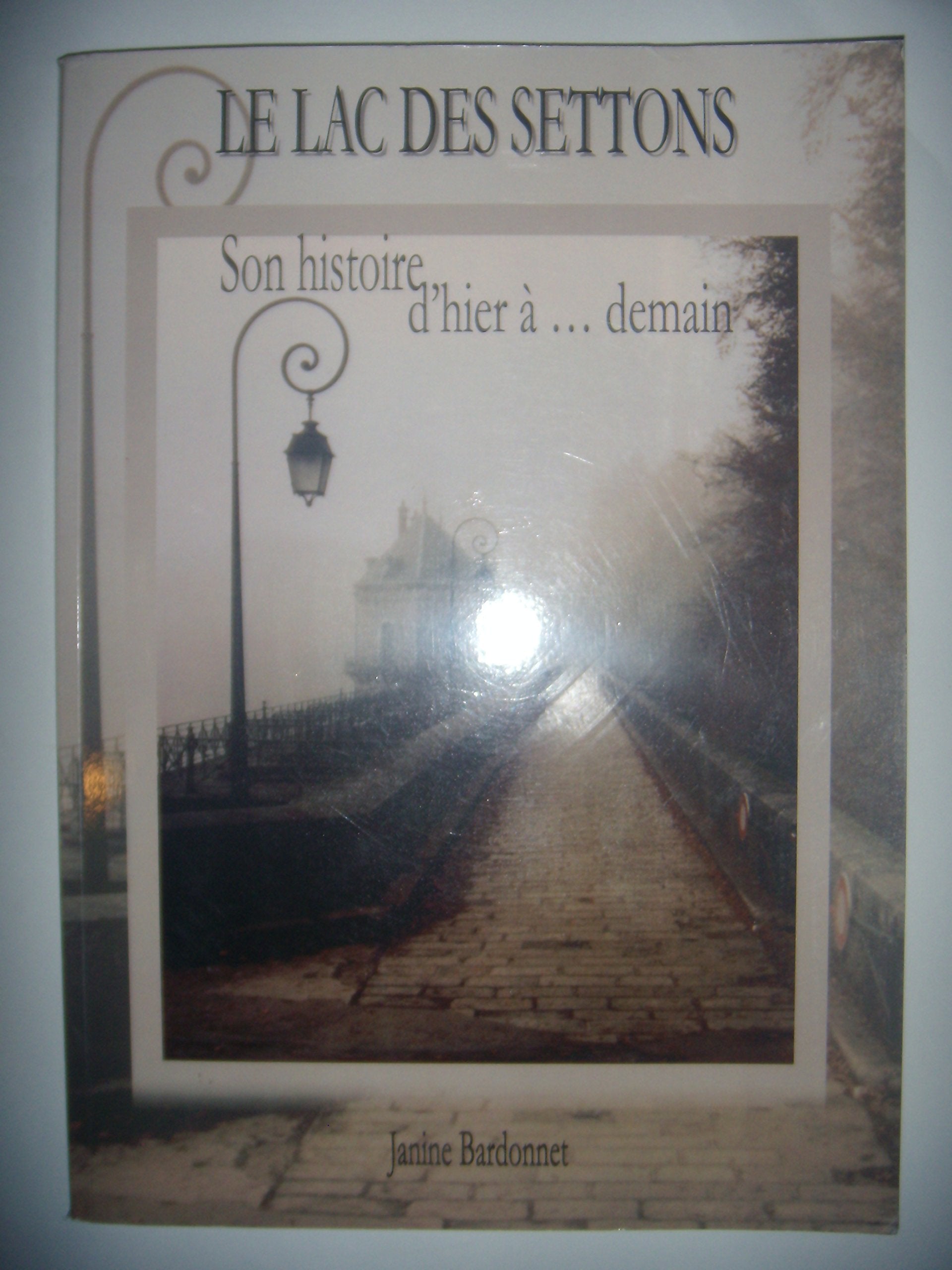 Nièvre, Morvan: Le Lac des Settons: Son histoire d'hier à ...demain, 2006, envoi book