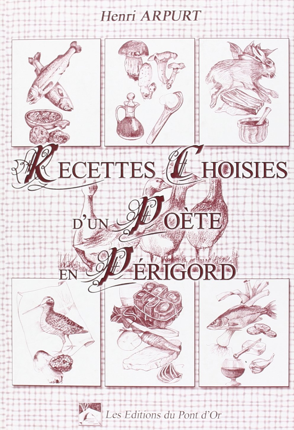 Recettes Choisies d'un Poete en Périgord Books