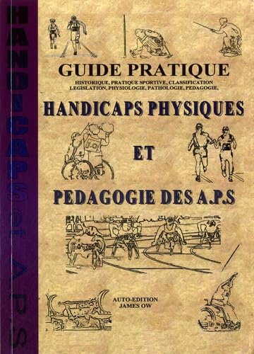 Guide pratique - Handicaps Physiques et Pédagogie des A.P.S book