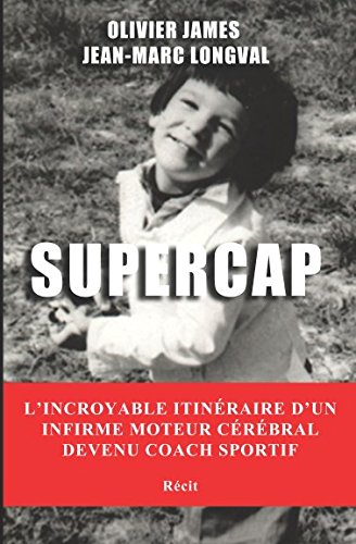 SUPERCAP: L'incroyable itinéraire d'un infirme moteur cérébral devenu coach sportif Lifestyle