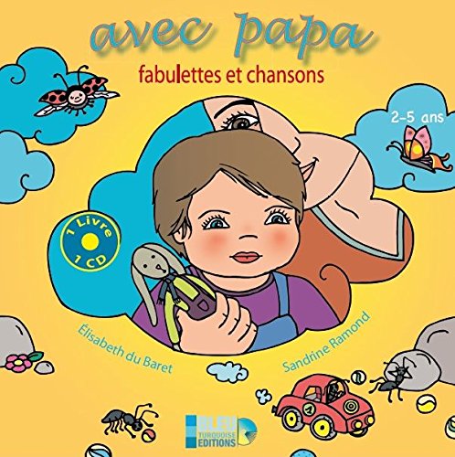 Avec Papa - Livre CD Illustre de Fabulettes et Chansons pour les 2 a 5 Ans Books