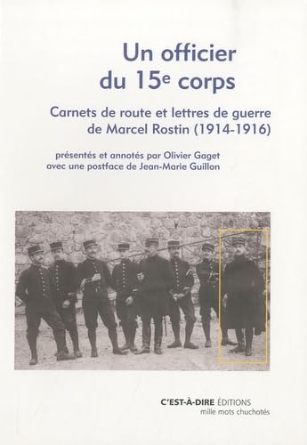 Un officier du 15e corps: Carnets de route et lettres de guerre de Marcel Rostin (1914-1916) Books