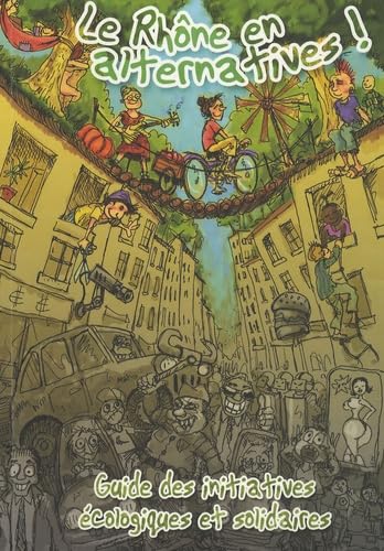 Le Rhône en alternatives !: Guide des initiatives écologiques et solidaires book
