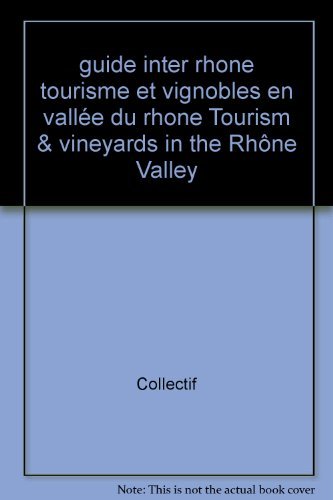 guide inter rhone tourisme et vignobles en vallée du rhone Tourism vineyards in the Rhône Valley book