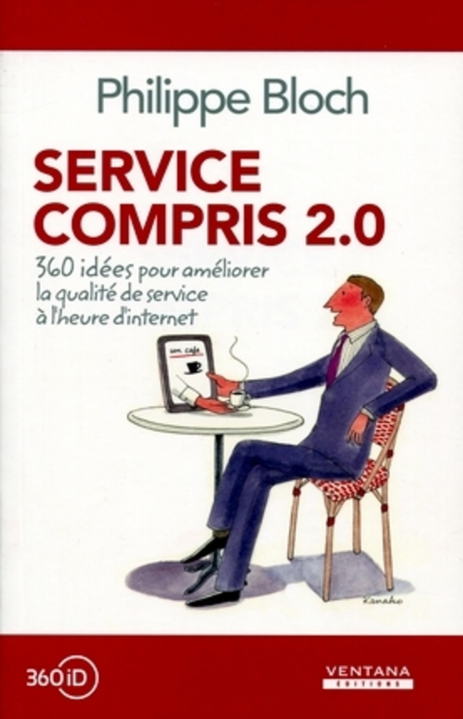 SERVICE COMPRIS 2.0. 360 IDEES POUR AMELIORER LA QUALITE DE SERVICE A L'HEURE D': 360 idées pour améliorer la qualité de service à l'heure d'internet Books